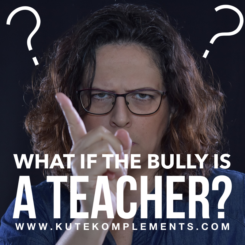 What If The Bully Is A Teacher?